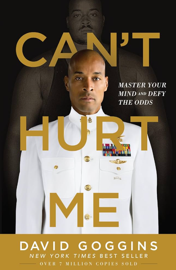 Can’t Hurt Me by David Goggins — Master Your Mind and Defy the Odds